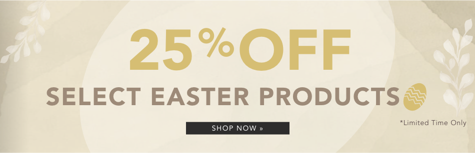 25% off Select Easter Products | Shop Now »